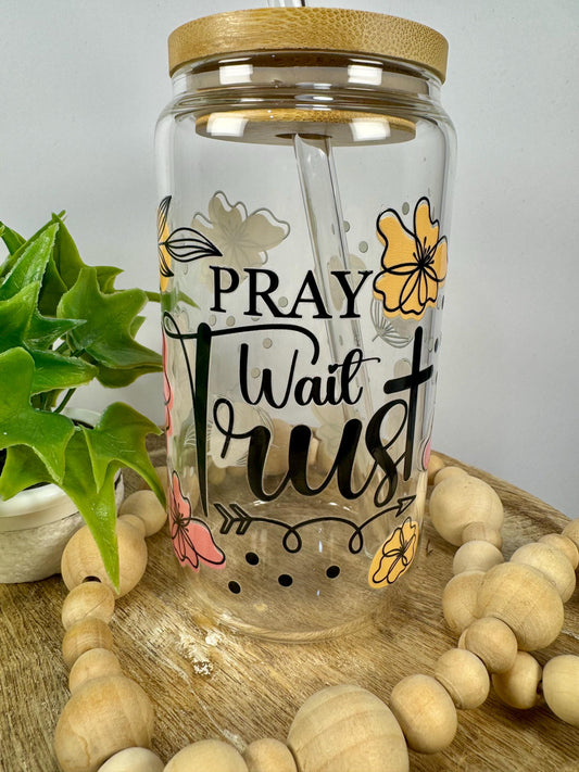 Pray Wait Trust 16oz Glass Cup with Vibrant DTF Wrap